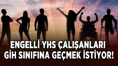 Engelli YHS çalışanları Genel İdare Hizmetleri sınıfına geçmek istiyor!