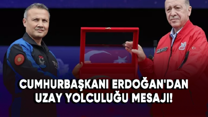 Cumhurbaşkanı Erdoğan'dan uzay yolculuğu mesajı!