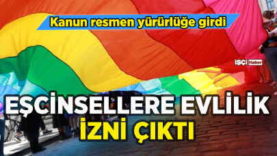 Eşcinsellere evlenme izni çıktı: Resmen yürürlüğe girdi