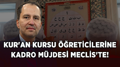 Fahri (geçici) Kur'an kursu öğreticilerine kadro müjdesi Meclis'te!