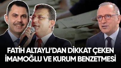 Fatih Altaylı'dan dikkat çeken İmamoğlu ve Kurum benzetmesi