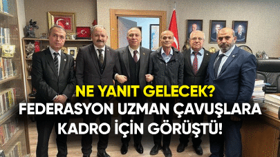 Federasyon uzman çavuşlara kadro için görüştü! Ne yanıt gelecek?