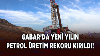 Gabar’da yeni yılın petrol üretim rekoru kırıldı!