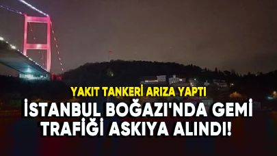 İstanbul Boğazı'nda gemi trafiği askıya alındı!