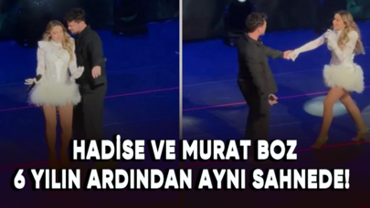 Hadise ve Murat Boz 6 yılın ardından aynı sahnede!