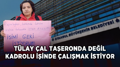 Haksız yere işten çıkarılan Tülay Çal İBB binası önünde direnişine devam ediyor!