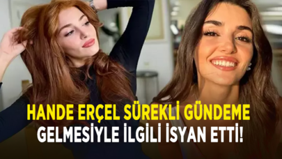 Hande Erçel sürekli gündeme gelmesiyle ilgili isyan etti!