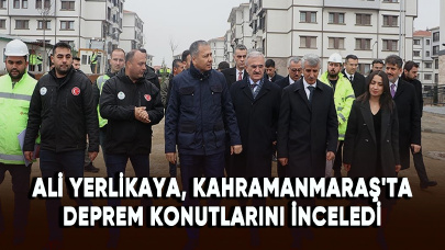 İçişleri Bakanı Yerlikaya, Kahramanmaraş'ta deprem konutlarını inceledi