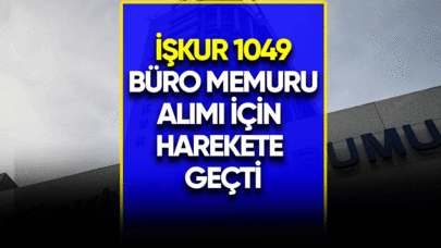 İŞKUR 1049 büro memuru alımı için harekete geçti