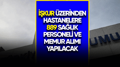 İŞKUR üzerinden hastanelere 889 Sağlık Personeli ve Memur alımı yapılacak