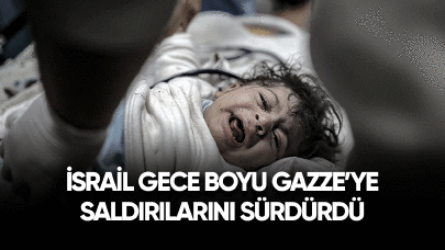 İsrail Gazze'ye gece boyu saldırılarını sürdürdü