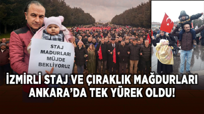 İzmirli Staj ve Çıraklık Mağdurları Ankara’da tek yürek oldu!