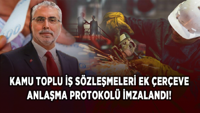 Kamu Toplu İş Sözleşmeleri Ek Çerçeve Anlaşma Protokolü imzalandı!