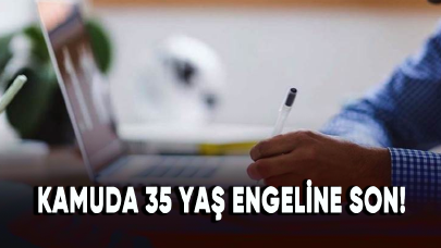 Kamuda 35 yaş engeline son!