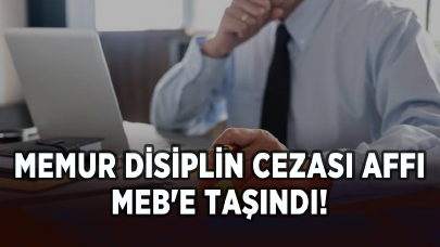 Memur disiplin cezası affı MEB'e taşındı!