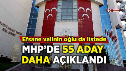 MHP 55 adayını daha açıkladı: Efsane valinin oğlu listede