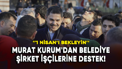 Murat Kurum'dan belediye şirket işçilerine destek!