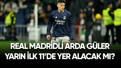 Real Madridli Arda Güler, yarın ilk 11'de yer alacak mı?