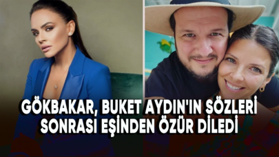 Şahan Gökbakar, Buket Aydın'ın sözleri sonrası eşinden özür diledi