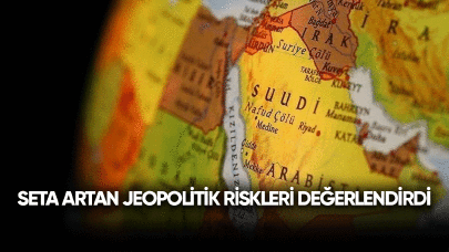 SETA artan jeopolitik riskleri değerlendirdi