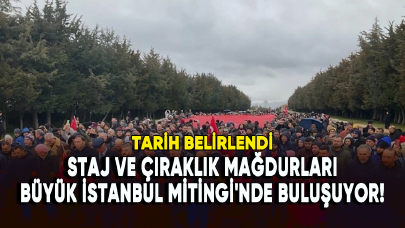 Staj ve Çıraklık Mağdurları Büyük İstanbul Mitingi'nde buluşuyor!