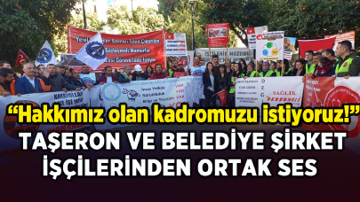 Taşeron ve belediye şirket işçilerinden ortak ses: Hakkımız olan kadromuzu istiyoruz!