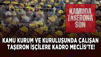 Taşerona kadro müjdesi Meclis'te!