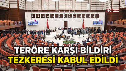 TBMM'de teröre karşı bildiri tezkeresi kabul edildi