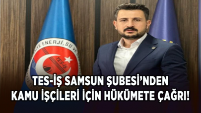 TES-İŞ Samsun Şubesi’nden kamu işçileri için hükümete çağrı!