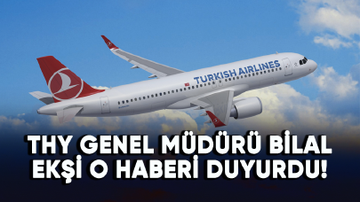 THY Genel Müdürü Bilal Ekşi o haberi duyurdu!