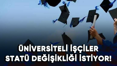 Üniversiteli işçiler statü değişikliği için torba yasayı bekliyor