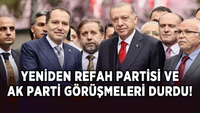 Yeniden Refah Partisi ve AK Parti görüşmeleri durdu!