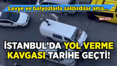 İstanbul'da yol verme kavgası tarihe geçti: Levye ve balyozlar konuştu ama...