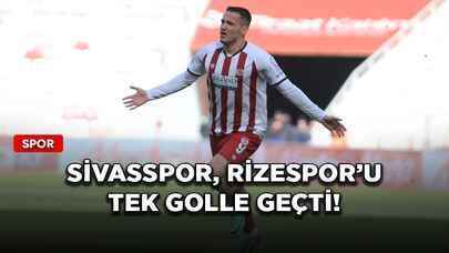 Sivasspor, Rizespor'u tek golle geçti!