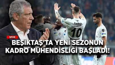 Beşiktaş'ta yeni sezonun kadro mühendisliği başladı!