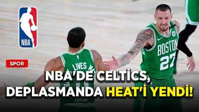 NBA'de Celtics, deplasmanda Heat'i yendi!