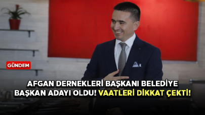 Afgan Dernekleri Başkanı İstanbul'da Belediye Başkan adayı oldu! Vaatleri dikkat çekti!