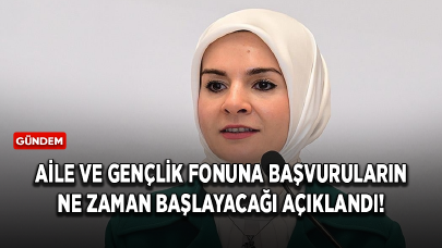 Bakan Göktaş, Aile ve Gençlik Fonuna başvuruların ne zaman başlayacağını açıkladı!