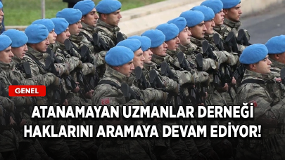 Atanamayan Uzmanlar Derneği haklarını aramaya devam ediyor!