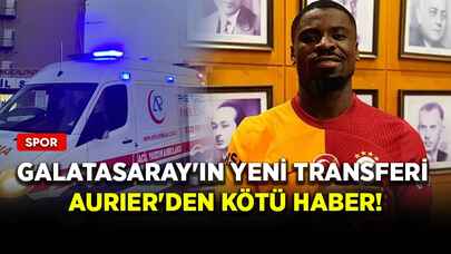 Galatasaray'ın yeni transferi Aurier'den kötü haber!