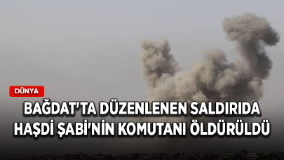 Irak'ın başkenti Bağdat'ta düzenlenen saldırıda Haşdi Şabi'nin komutanı öldürüldü