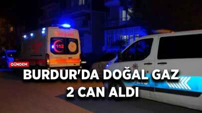 Burdur'da doğal gaz 2 can aldı