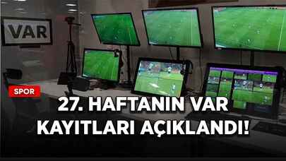 27. Haftanın VAR kayıtları açıklandı!