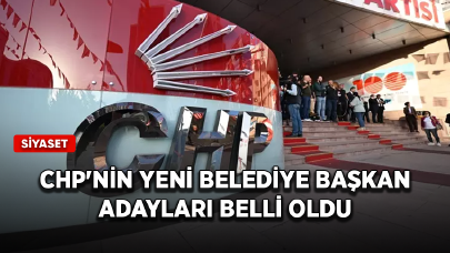 CHP'nin yeni belediye başkan adayları belli oldu