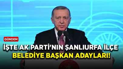 İşte AK Parti'nin Şanlıurfa ilçe belediye başkan adayları