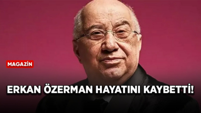 Erkan Özerman hayatını kaybetti!