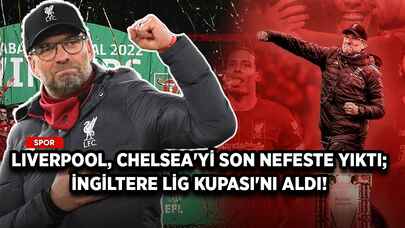 Liverpool, Chelsea'yı son nefeste yıktı; İngiltere Lig Kupası'nı aldı!