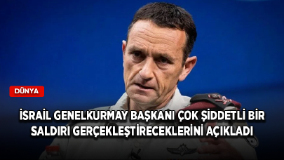 İsrail Genelkurmay Başkanı, Hizbullah'a çok şiddetli bir saldırı gerçekleştireceklerini açıkladı