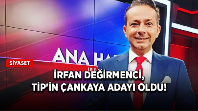 İrfan Değirmenci, TİP'in Çankaya adayı oldu!