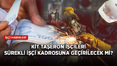 Kamu iktisadi teşebbüslerinde çalışan taşeron işçiler sürekli işçi kadrosuna geçirilecek mi?